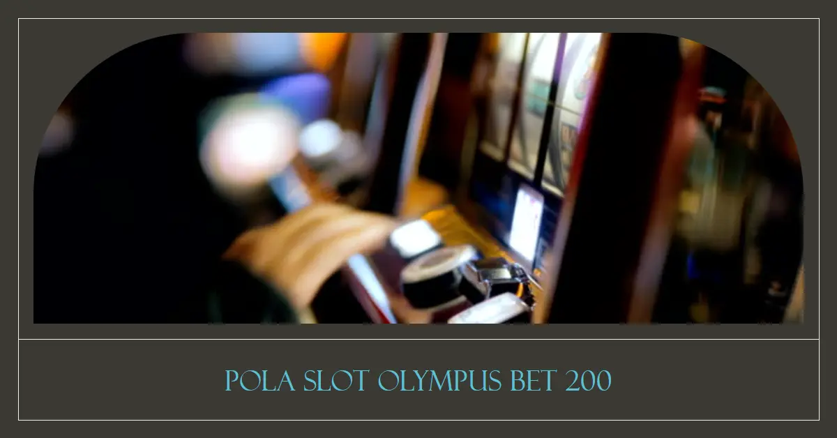 Pola Slot Olympus Bet 200