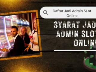 Syarat Jadi Admin Slot Online Mudah Diterima Kerja 2024